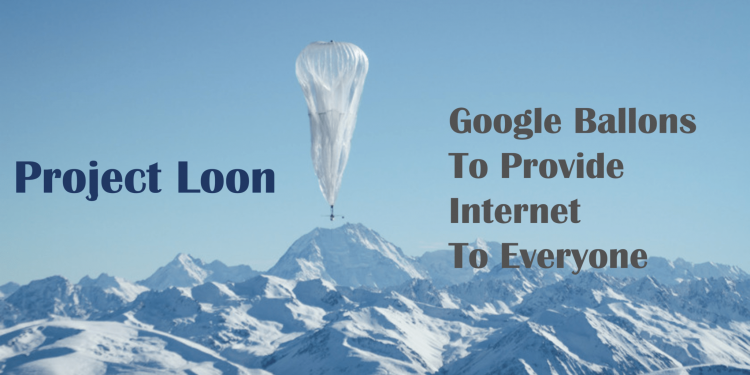Project Loon Google Ballons To Provide Internet To Everyone